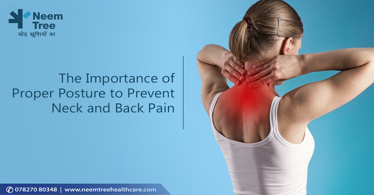 The Importance of Proper Posture to Prevent Neck and Back Pain