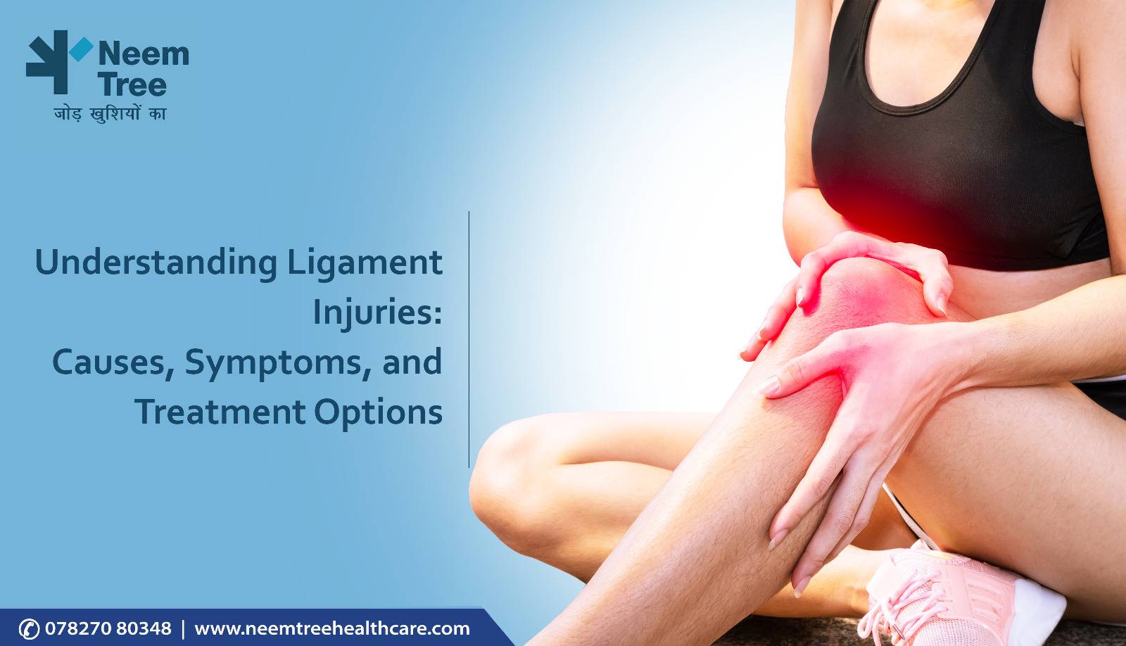 Understanding Ligament Injuries-Causes, Symptoms, and Treatment Options